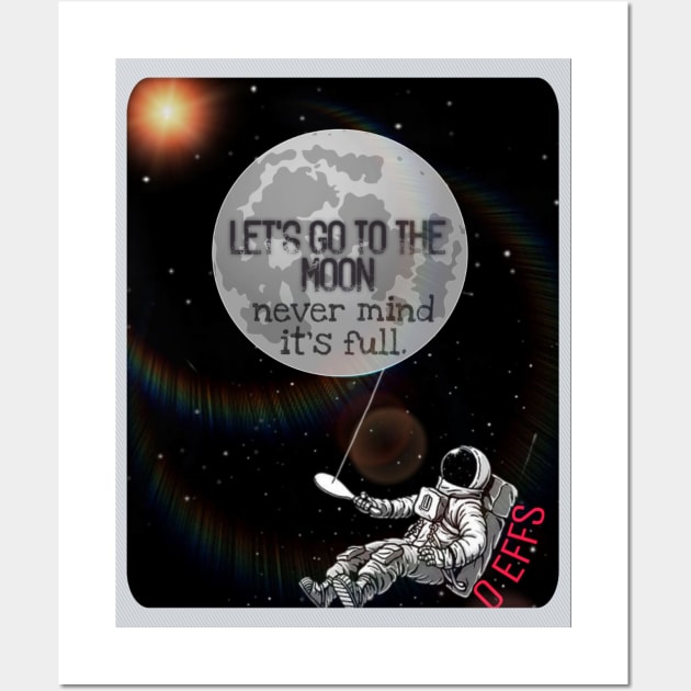 0EFFS To The Moon T-Shirt Wall Art by DRiiCEKold